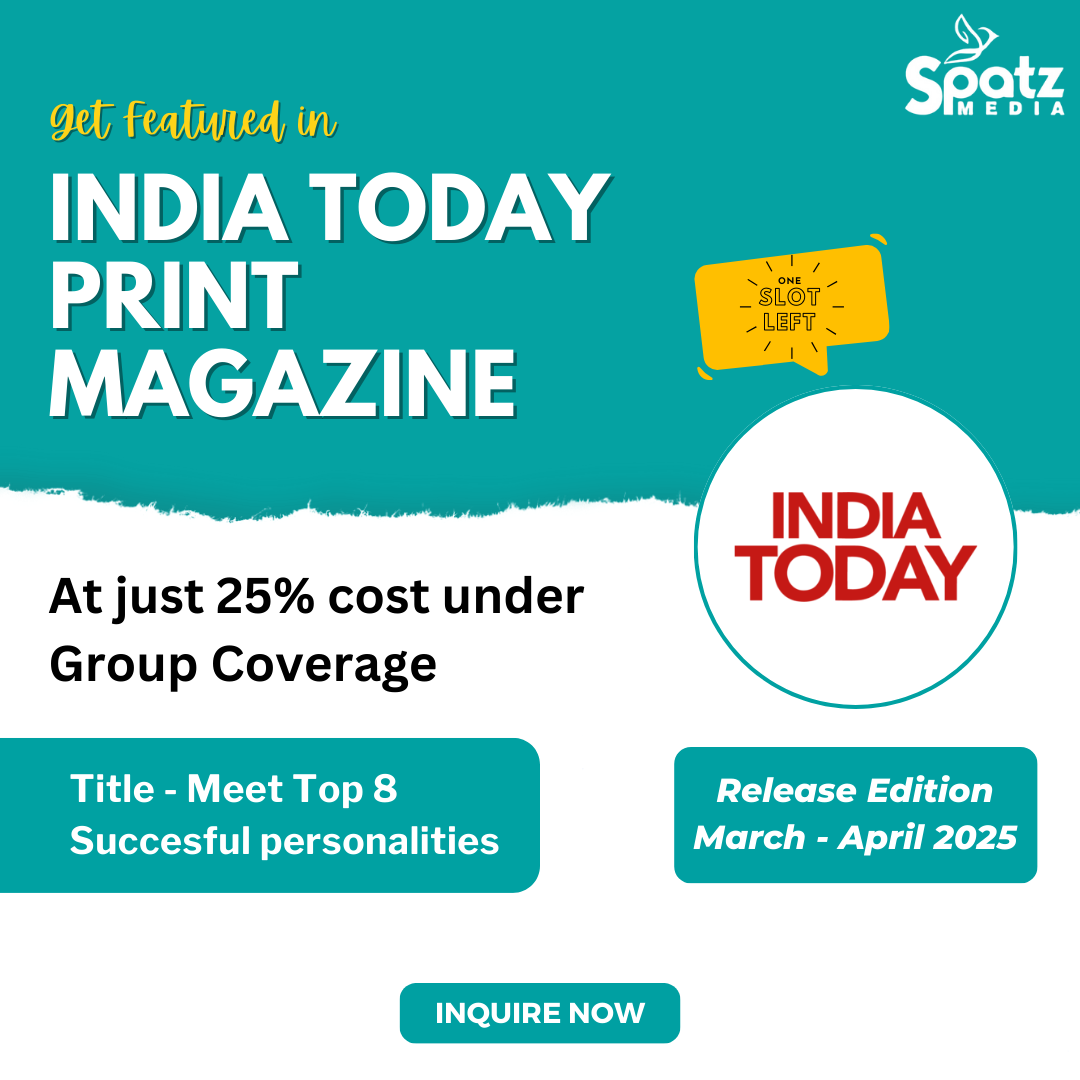 📰Exclusive Feature Opportunity in India Today Print Magazine! - SpatzMedia
